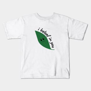 I beleaf in you Kids T-Shirt